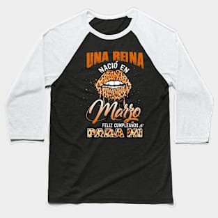 Una Reina Nacio En Marzo Funny Lipstick Birthday Present Baseball T-Shirt